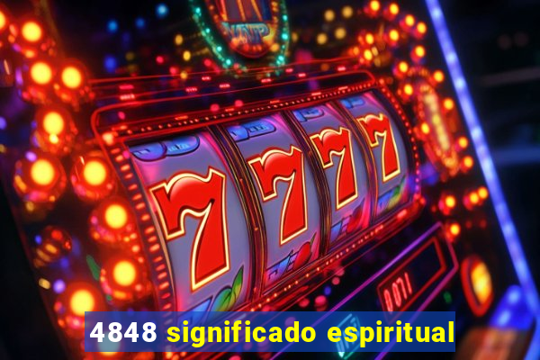 4848 significado espiritual